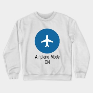 Airplane Mode ON Crewneck Sweatshirt